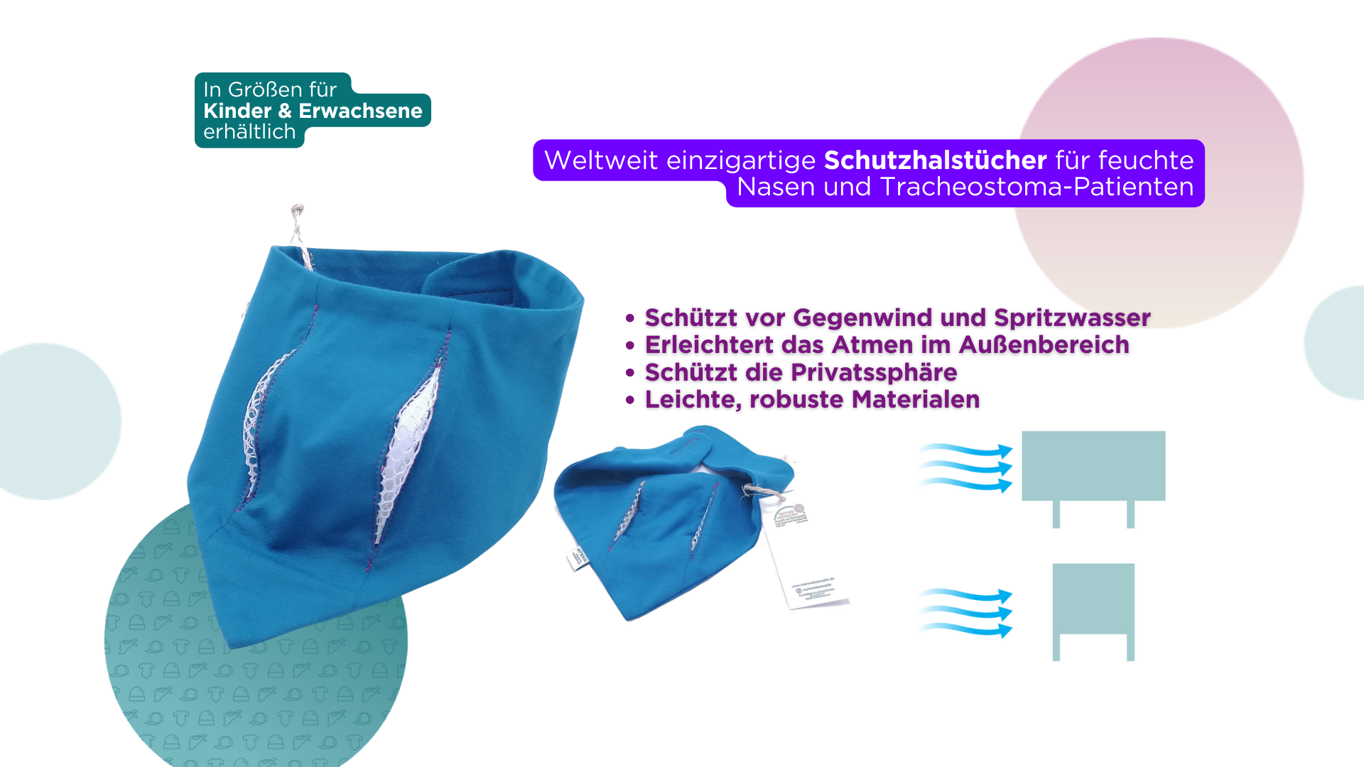 Unser speziell entwickeltes Schutz-Halstuch für HME-Filter bietet Ihnen und Ihrem Kind die Freiheit, unbeschwert die Welt zu erkunden. Es leitet störende Gegenluft vom HME-Filter ab, schützt den empfindlichen Halsbereich und erleichtert das Atmen im Freien.

Mit seinem unauffälligen Design fügt sich das Halstuch harmonisch in die Kleidung Ihres Kindes ein und schützt gleichzeitig vor Wind und Wetter. Gefertigt aus hochwertigen, schadstoffgeprüften Materialien, sorgt es für optimalen Tragekomfort und Sicherh