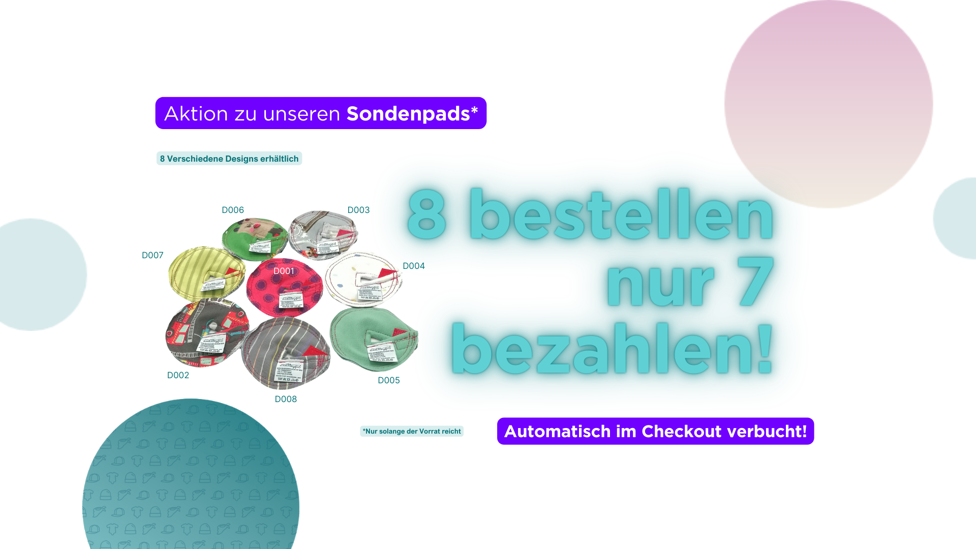 Werbegrafik zur Aktion für Sondenpads von meinmaikämpfer – 8 Pads bestellen, nur 7 bezahlen. Abgebildet sind 8 verschiedene Sondenpad-Designs mit bunten Mustern. Hinweis: Die Aktion wird automatisch im Checkout berücksichtigt und gilt nur solange der Vorrat reicht.“